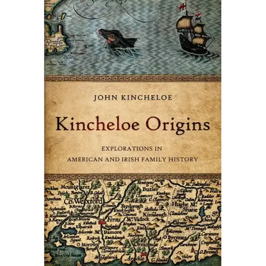 Kincheloe Origins: Explorations in American and Irish Family History