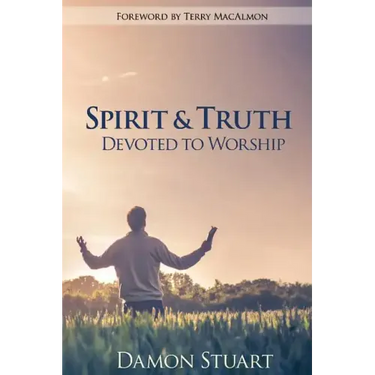 Spirit & Truth: Devoted to Worship