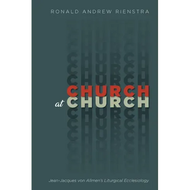 Church at Church: Jean-Jacques Von Allmen's Liturgical Ecclesiology
