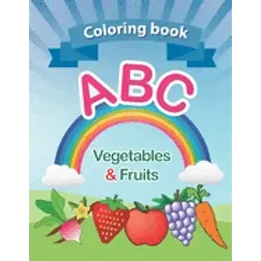 Coloring book: ABC Vegetables & Fruits coloring book: high-quality. for kids ages 2-6, 2020 high-quality. Toddler ABC coloring book A