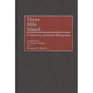 Three Mile Island: A Selectively Annotated Bibliography