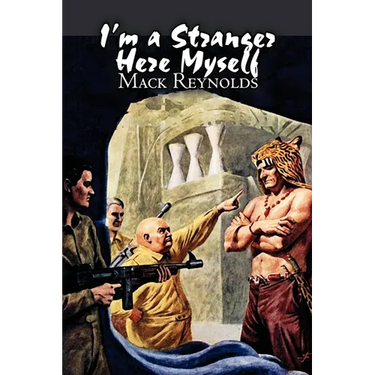 I'm a Stranger Here Myself by Mack Reynolds, Science Fiction, Adventure, Fantasy