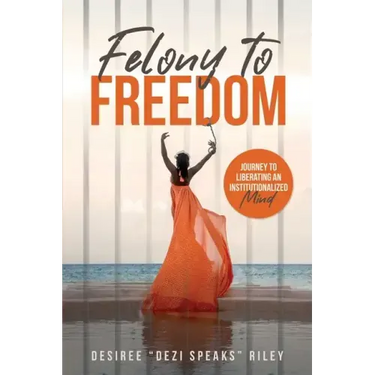 Felony to Freedom: Journey to Liberating an Institutionalized Mind
