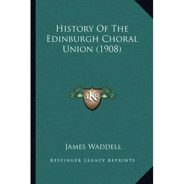 History Of The Edinburgh Choral Union (1908)