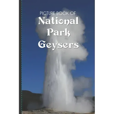 Picture Book Of National Park Geysers: Large Print Book For Seniors with Dementia or Alzheimer's