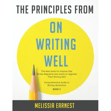 The Principles from On Writing Well: The best book for Anyone that Writes Regularly and wants to Upgrade Their Writing Skill Comprehensive Guide to Wr