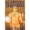 Egyptian Shaman: The Primal Spiritual Path of Ancient Egypt