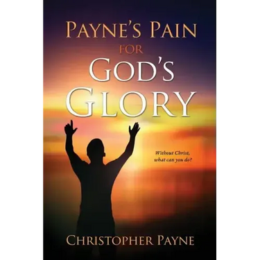 Payne's Pain for God's Glory