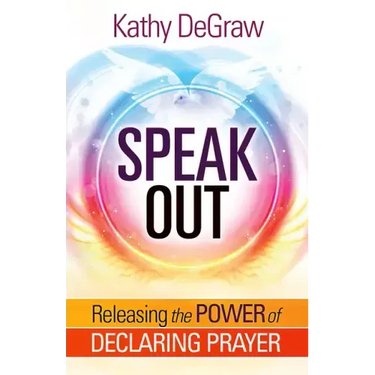 Speak Out: Releasing the Power of Declaring Prayer