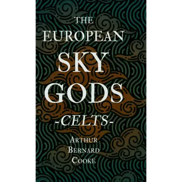 The European Sky Gods - Celts (Folklore History Series)