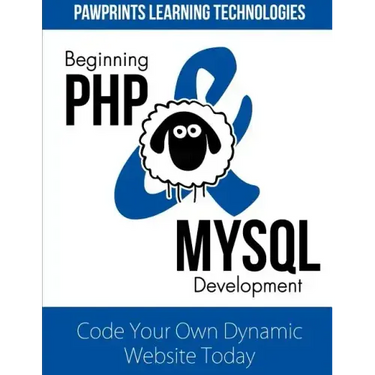 Beginning PHP & MySQL Development: Code Your Own Dynamic Website Today