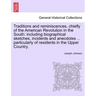 Traditions and reminiscences, chiefly of the American Revolution in the South: including biographical sketches, incidents and anecdotes ... particular