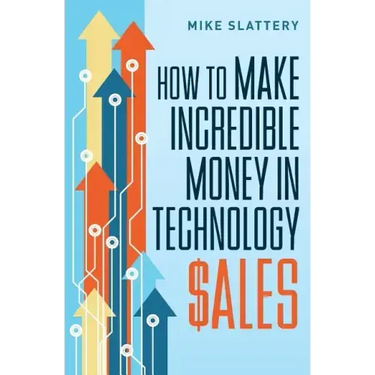 How to Make Incredible Money in Technology Sales