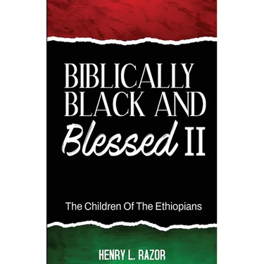 Biblically Black & Blessed II The Children of the Ethiopians