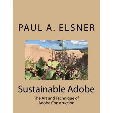 Sustainable Adobe: The Art and Technique of Adobe Construction