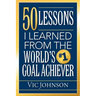50 Lessons I Learned From The World's #1 Goal Achiever