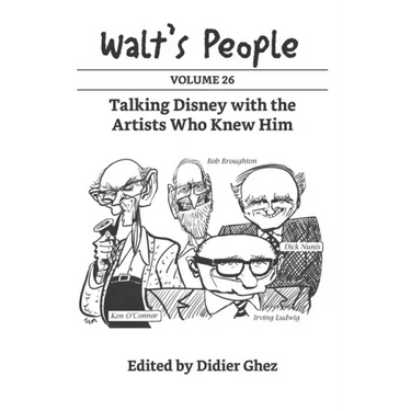 Walt's People: Volume 26: Talking Disney with the Artists Who Knew Him
