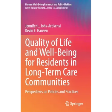 Quality of Life and Well-Being for Residents in Long-Term Care Communities: Perspectives on Policies and Practices