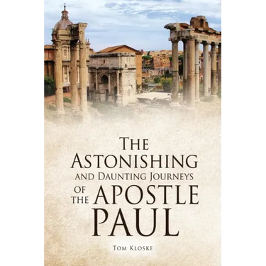 The Astonishing and Daunting Journeys of the Apostle Paul