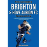 The Ultimate Brighton & Hove Albion FC Trivia Book: A Collection of Amazing Trivia Quizzes and Fun Facts for Die-Hard Seagulls Fans!