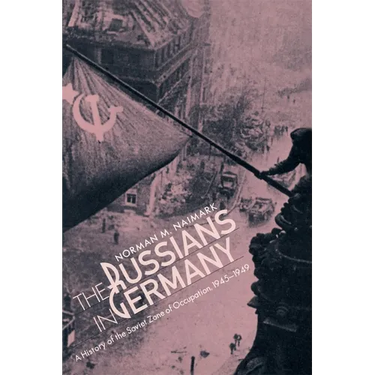 The Russians in Germany: A History of the Soviet Zone of Occupation, 1945-1949