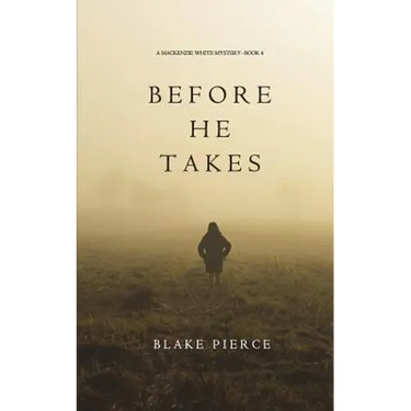 Before He Takes (A Mackenzie White Mystery-Book 4)