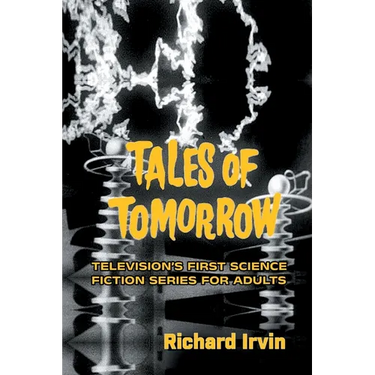Tales of Tomorrow: Television's First Science Fiction Series for Adults