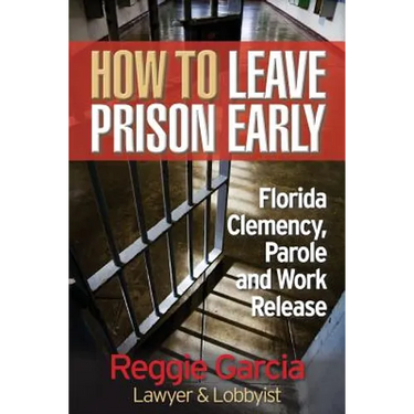 How To Leave Prison Early: Florida Clemency, Parole and Work Release