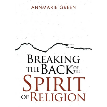 Breaking the Back of The Spirit of Religion