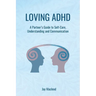 Loving ADHD: A Partner's Guide to Self-Care, Understanding and Communication