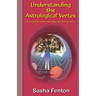 Understanding the Astrological Vertex: Love and Life when Fate takes the Driving Seat!