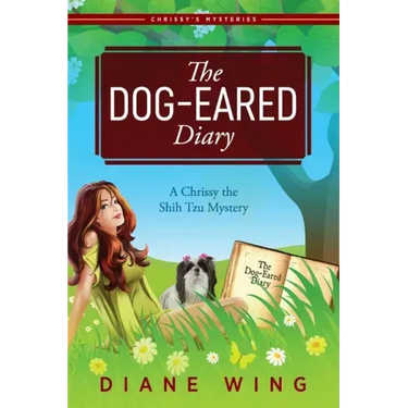 The Dog-Eared Diary: A Chrissy the Shih Tzu Mystery