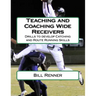 Teaching and Coaching Wide Receivers: Drills to develop Catching and Route Running Skills