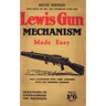 Lewis Gun Mechanism Made Easy: With Notes on the 300 (American) Lewis Gun
