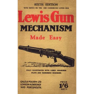 Lewis Gun Mechanism Made Easy: With Notes on the 300 (American) Lewis Gun