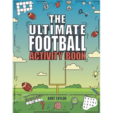 The Ultimate Football Activity Book: Crosswords, Word Searches, Puzzles, Fun Facts, Trivia Challenges and Much More for Football Lovers! (Perfect Foot