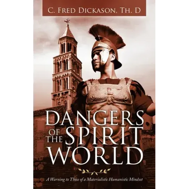 Dangers of the Spirit World: A Warning to Those of a Materialistic Humanistic Mindset