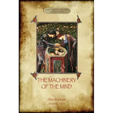 The Machinery of the Mind: The Mechanisms Underlying Esoteric and Occult Experience (Aziloth Books)