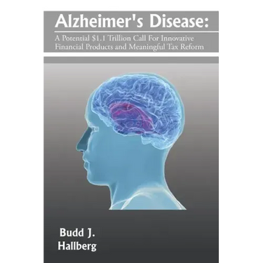 Alzheimer's Disease: A Potential $1.1 Trillion Call For Innovative Financial Products and Meaningful Tax Reform