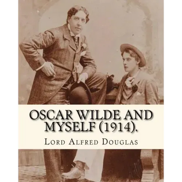 Oscar Wilde and myself (1914). By: Lord Alfred Douglas (illustrated): Lord Alfred Bruce Douglas (22 October 1870 ? 20 March 1945), nicknamed Bosie, wa
