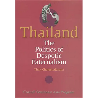 Thailand: The Politics of Despotic Paternalism