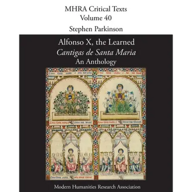 Alfonso X, the Learned, 'Cantigas de Santa Maria': An Anthology