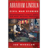 Abraham Lincoln Civil War Stories: Second Edition: Heartwarming Stories about Our Most Beloved President