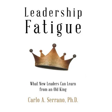 Leadership Fatigue: What New Leaders Can Learn from an Old King