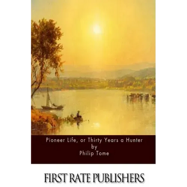Pioneer Life, or Thirty Years a Hunter