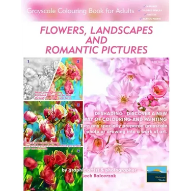 Flowers, Landscapes and Romantic Pictures - Grayscale Colouring Book for Adults (Deshading): Ready to Paint or Colour Adult Colouring Book with Lovely