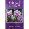 Soft And Gentle 9: ---A Remembered Prose