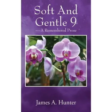 Soft And Gentle 9: ---A Remembered Prose