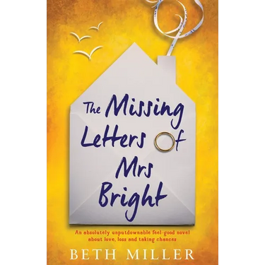 The Missing Letters of Mrs Bright: An absolutely unputdownable feel good novel about love, loss and taking chances