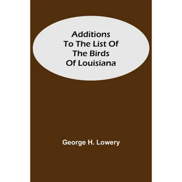 Additions To The List Of The Birds Of Louisiana